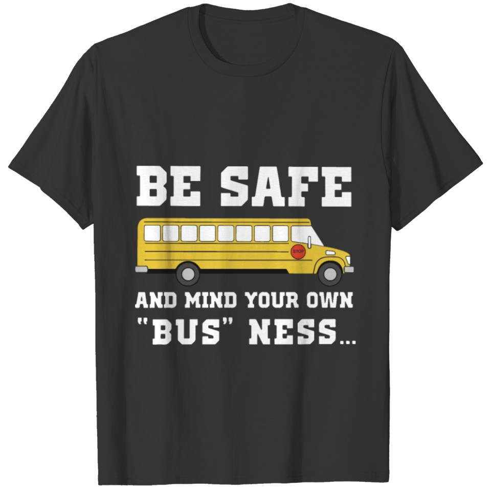 be safe and mind your own bus ness nerd teacher t T-shirt