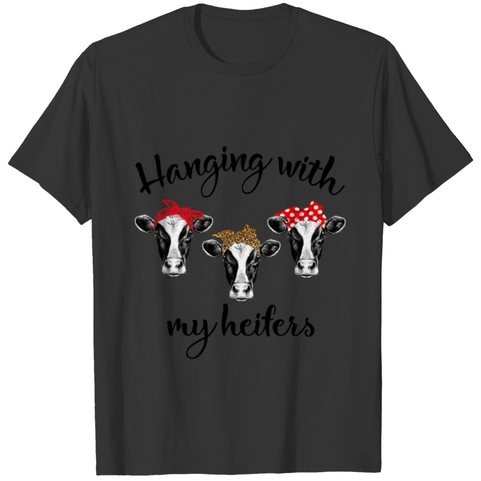 Hanging With My Heifers T-shirt