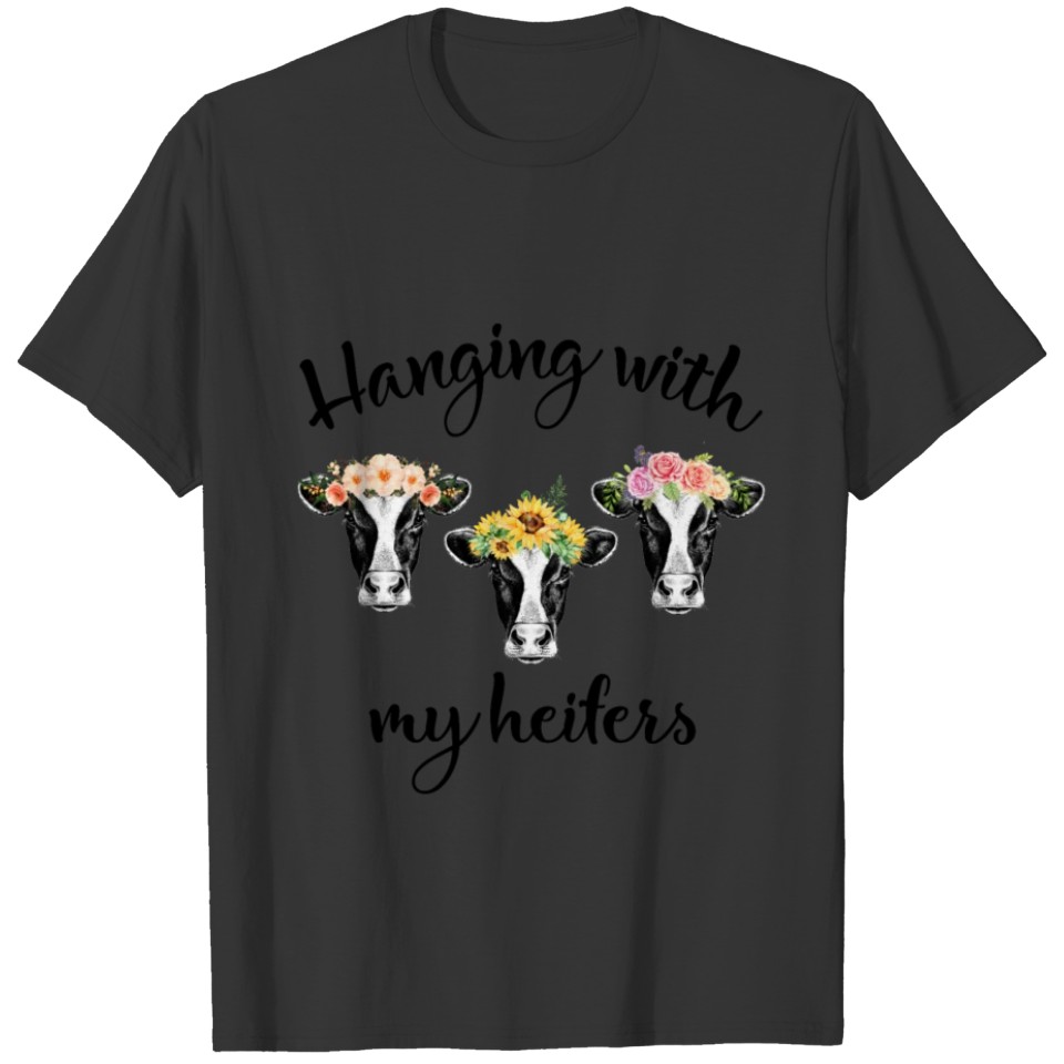 Hanging With My Heifers Cow Farmers T-shirt