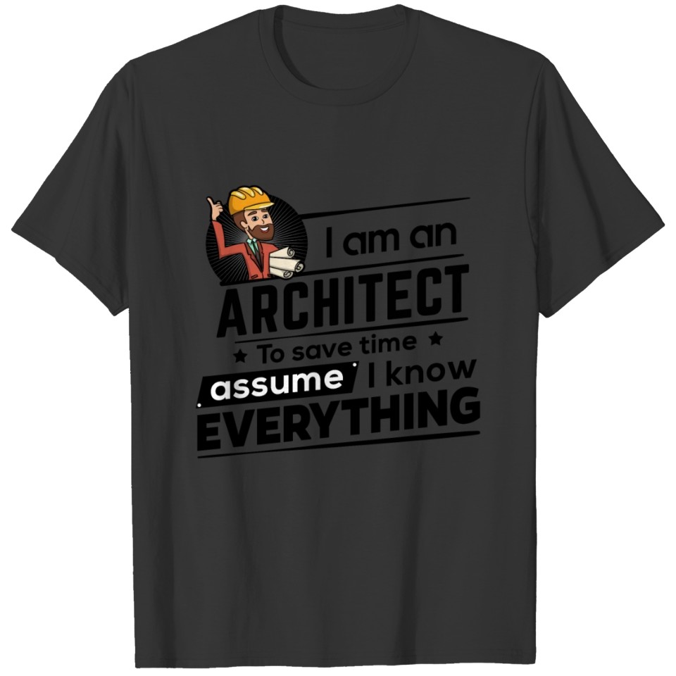 Architect - Save time I am right T-shirt