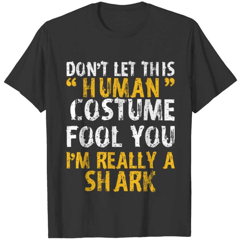 Halloween Dont Human Costume Fool Im Shark T Shirts