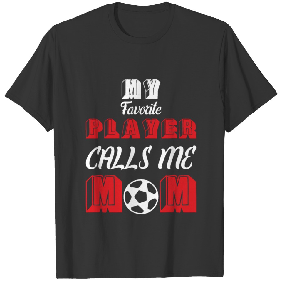 Womens My Favorite Soccer Player Calls Me Mom tee T-shirt