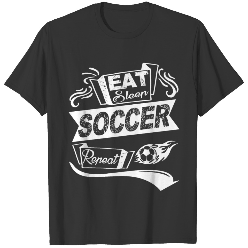 Eat Sleep Soccer Repeat Shirt T-shirt