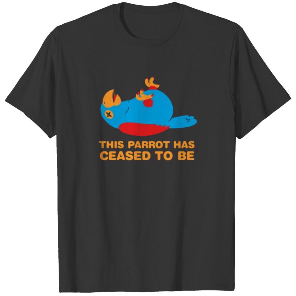 THIS PARROT HAS CEASED TO BE funny tshirt T-shirt