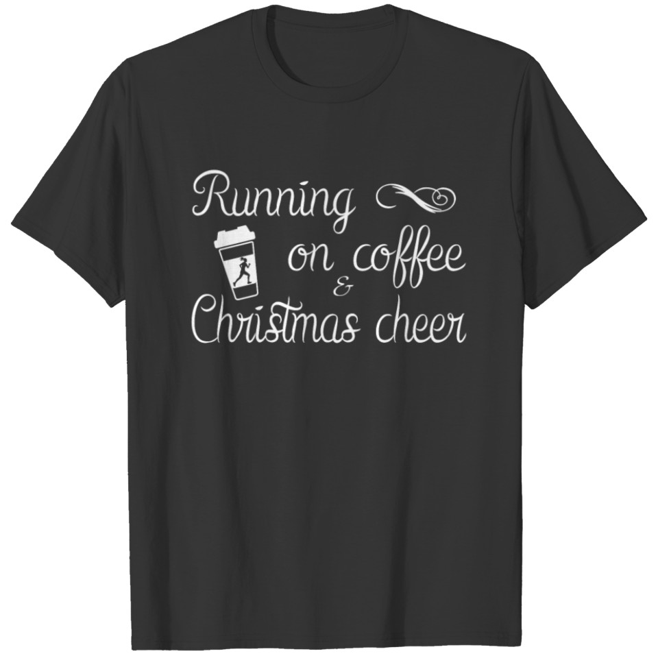 Running on Coffee & Christmas Cheer T-shirt