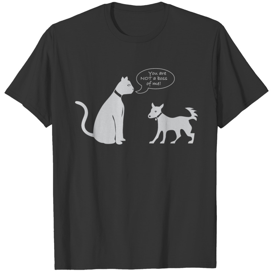 You are not a boss of me - cat and dog T-shirt