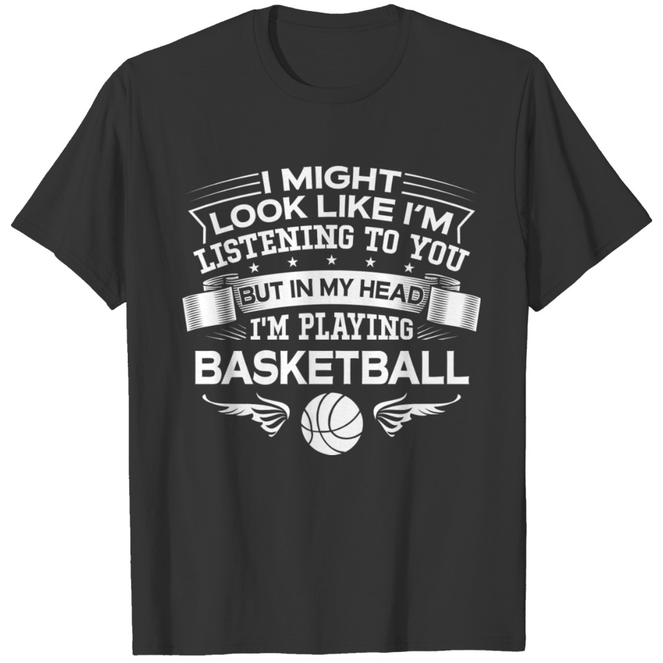 Funny But In My Head I'm Playing Basketball T-shirt