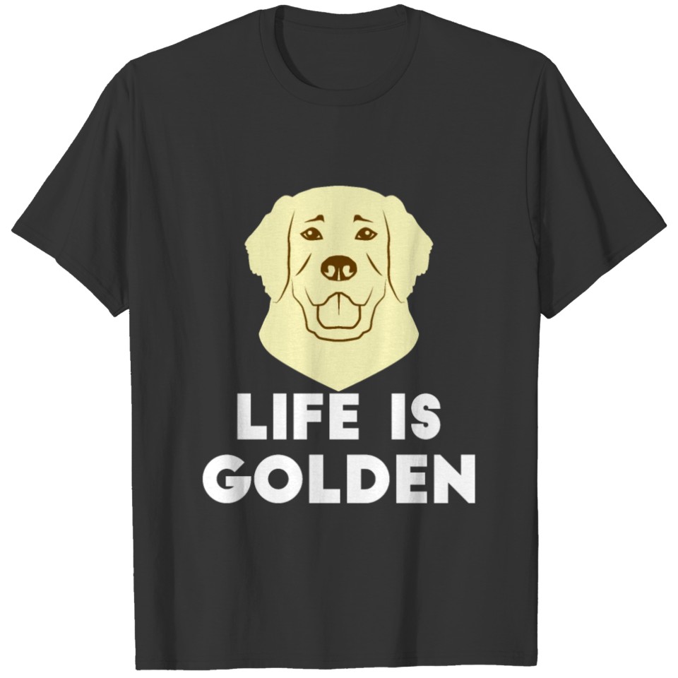Golden Retriever Dog - Life Is Golden T-shirt