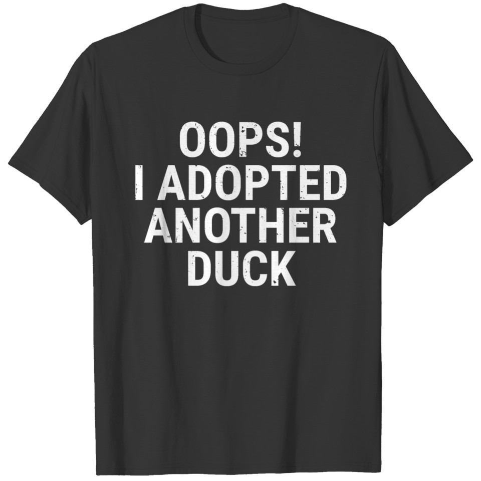 I Adopted Another Duck Funny Duck Lover T-shirt T-shirt