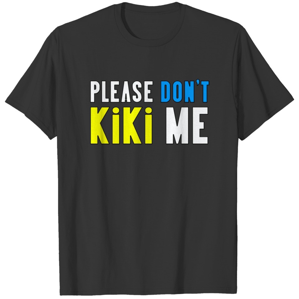 Don t Kiki Me Stylish Cool Design T-shirt