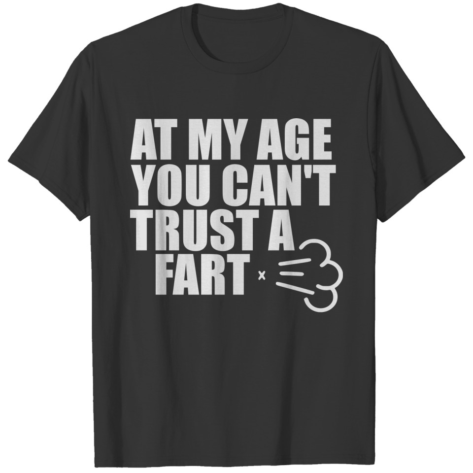 at my age you cant T-shirt