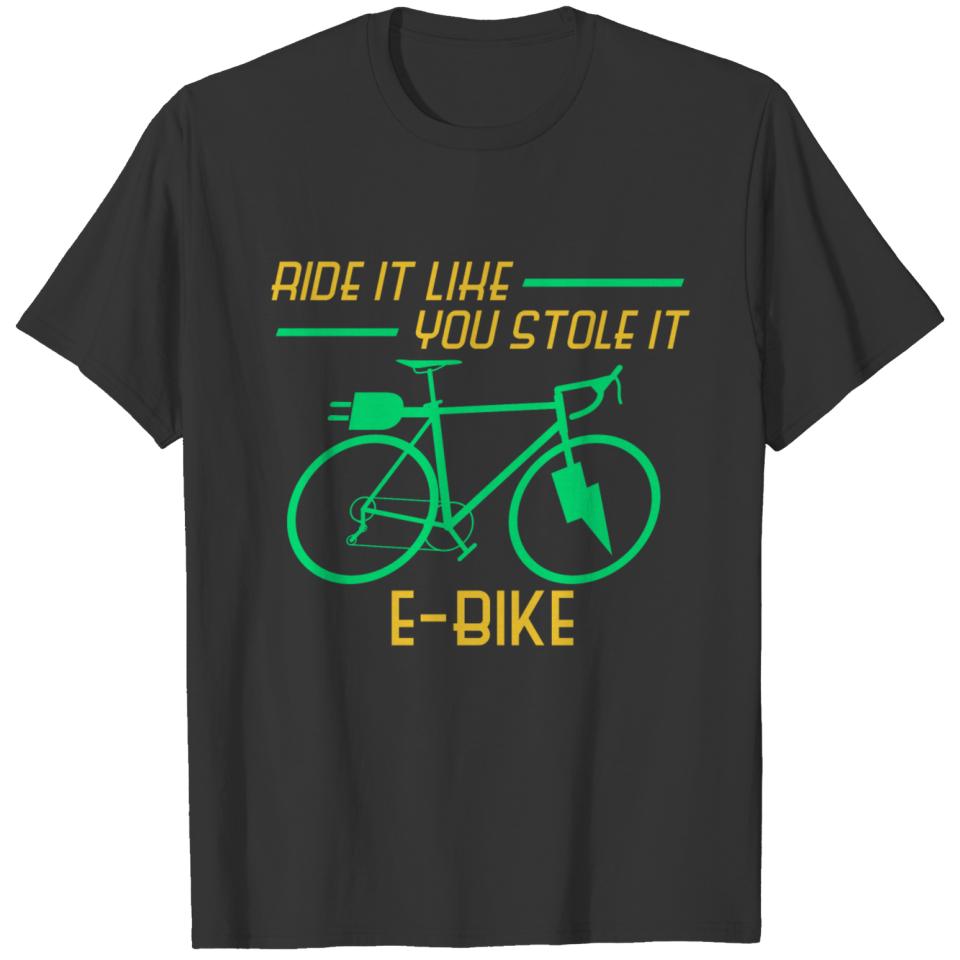 Ride it like you stole it E-Bike T-shirt