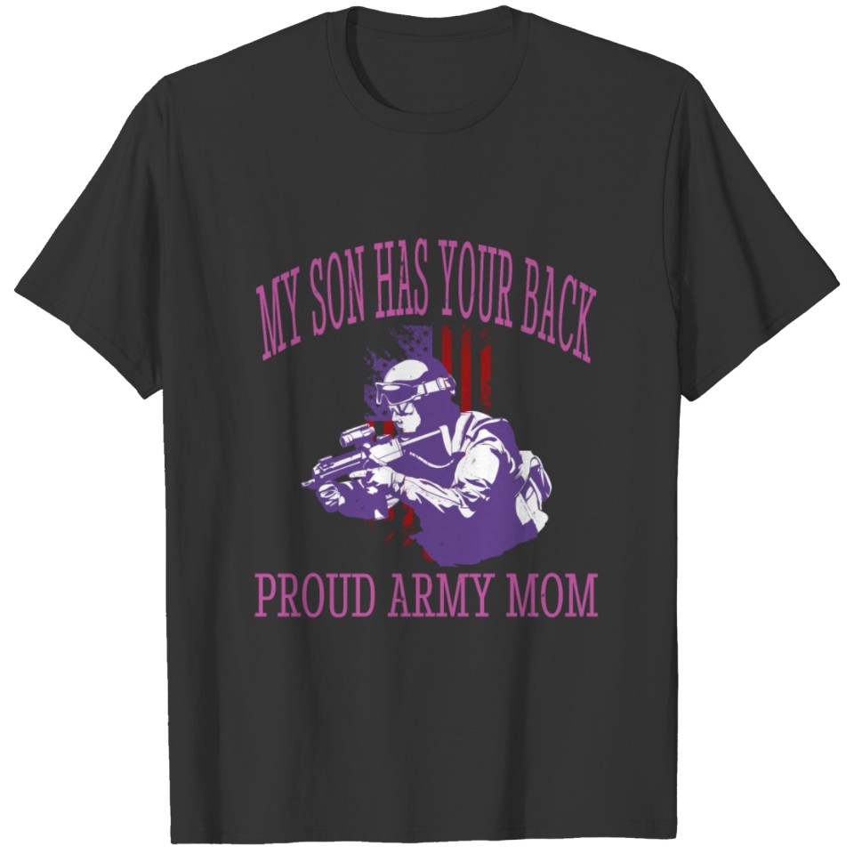 Veteran Merch My Son Has Your Back Proud Army Mom T-shirt