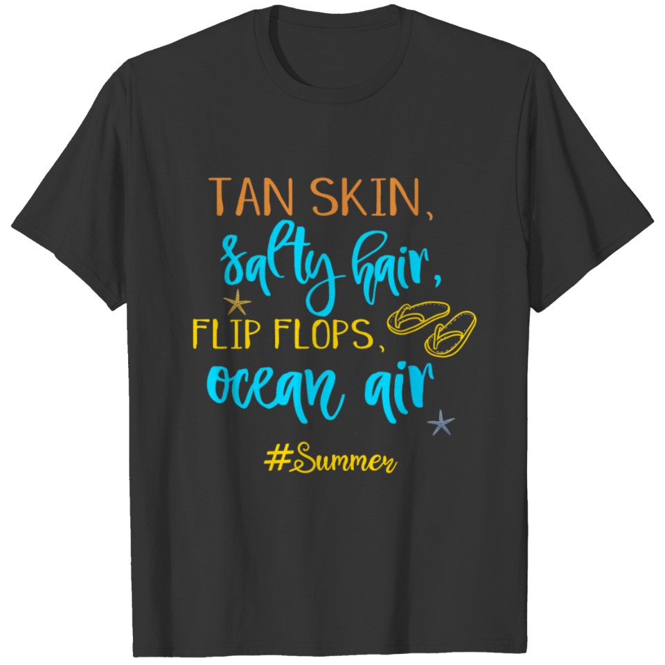 Tan Skin Salty Hair Flip Flops Ocean Air Summer Starfish T Shirts