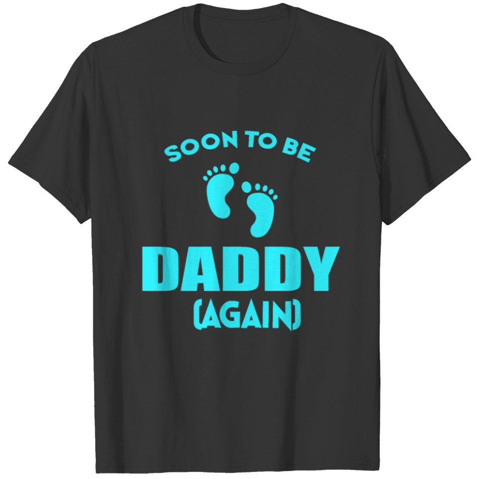 Soon to be Daddy (Again) T-shirt