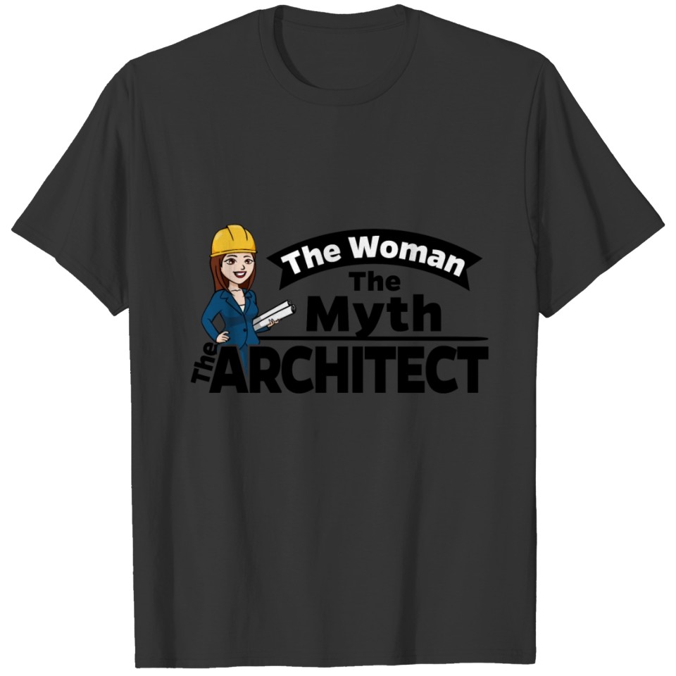 Female Architect - The Woman The Myth T-shirt