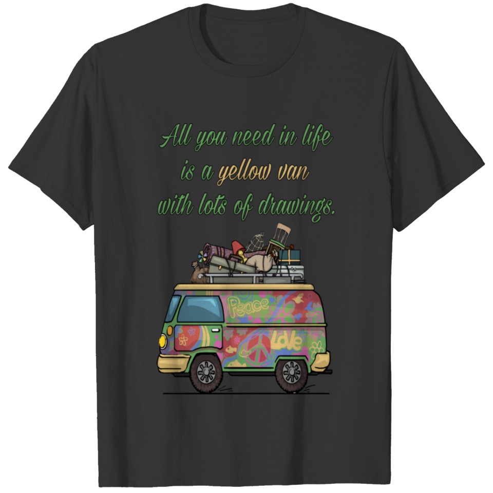 All You Need Is A Yellow Van Graphic Hippie T Shirts