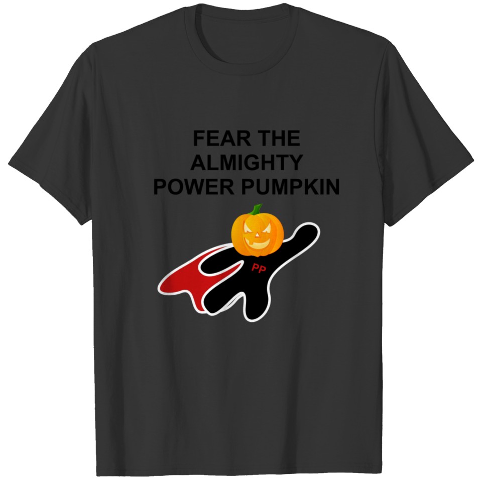 Fear the almighty power pumkin T-shirt