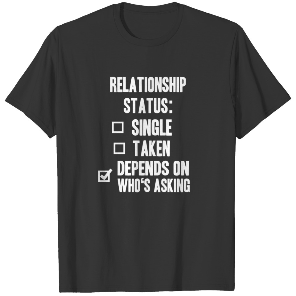 depends on who's asking T-shirt