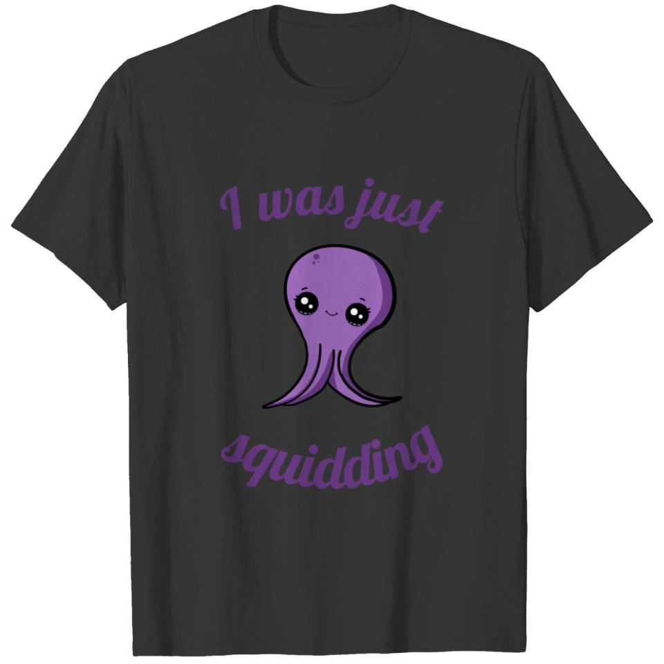 Funny Squid Pun - Just Squidding T-shirt