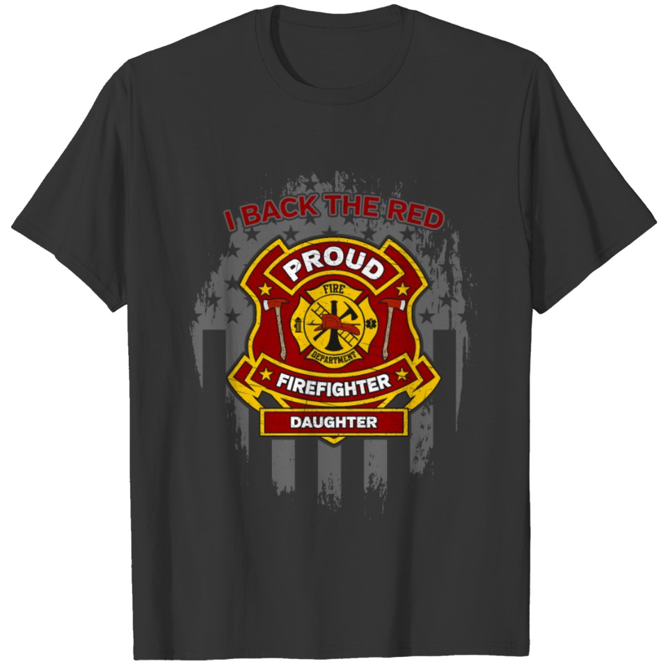 Proud Firefighter Daughter I Back The Red T-shirt