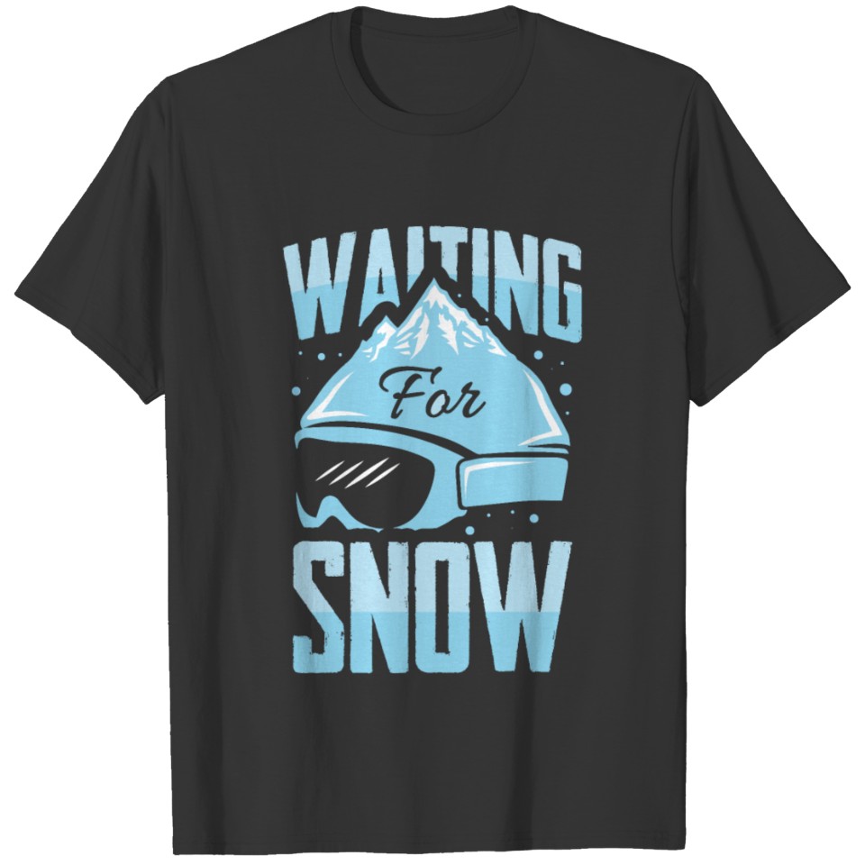 Waiting for snow Skiing Ski Holidays T-shirt