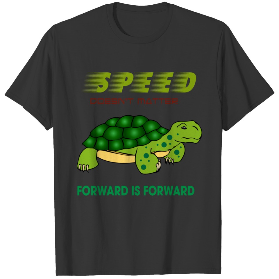 Turtle speed forward Progress Motivation T-shirt