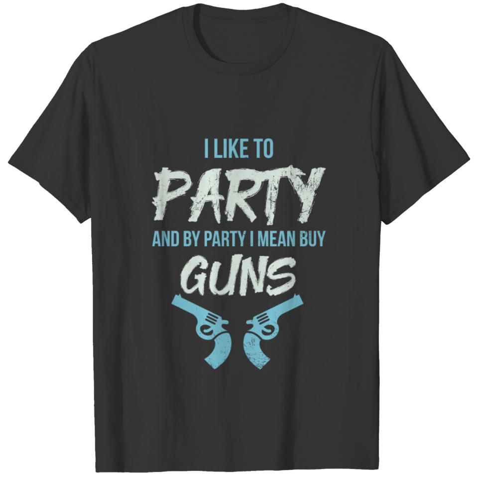 Shooting Sports Funny Sayings Guns Gun Weapon Gift T-shirt
