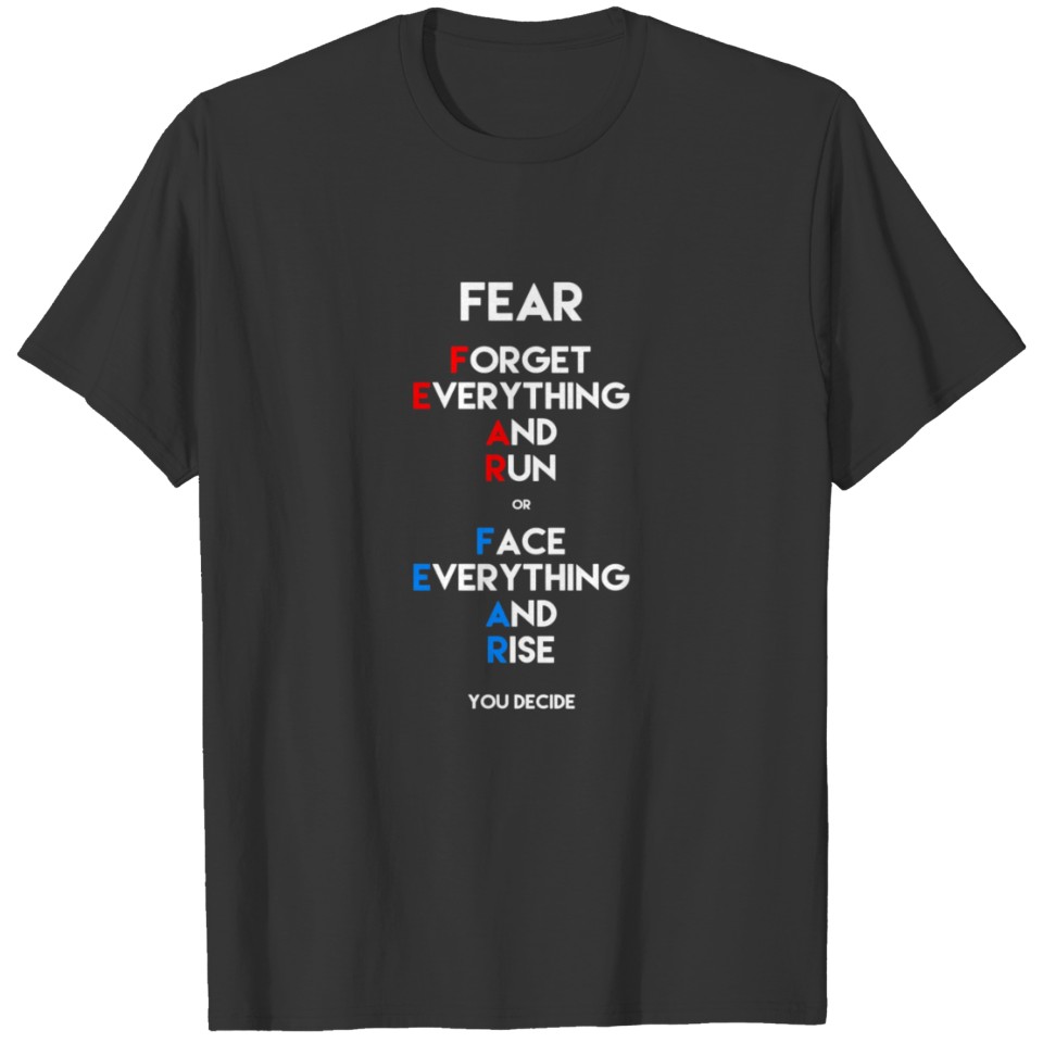 fear forget everything T-shirt