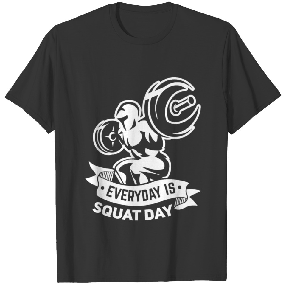 Everyday Is Squat Day - Powerlifting - White Print T-shirt