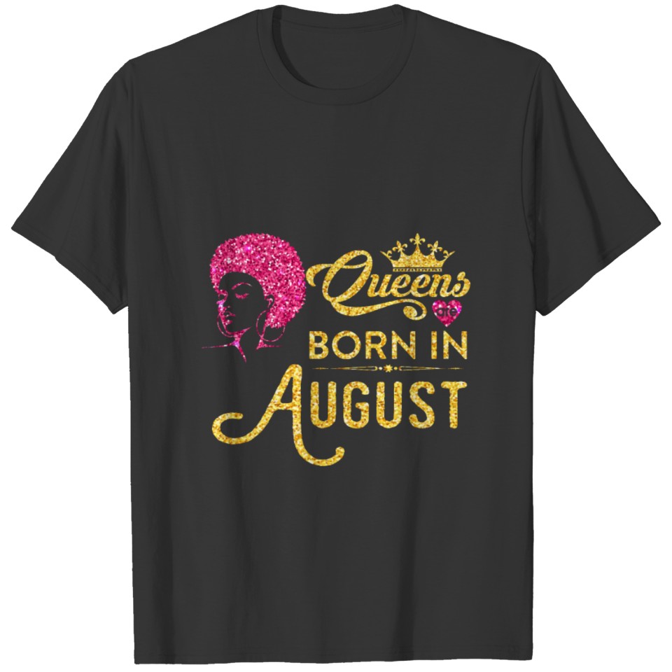 Black Queens Are Born In August Birthday T-Shirt T-shirt