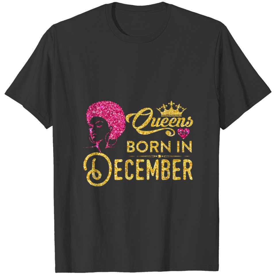 Black Queens Are Born In December Birthday T-Shir T-shirt