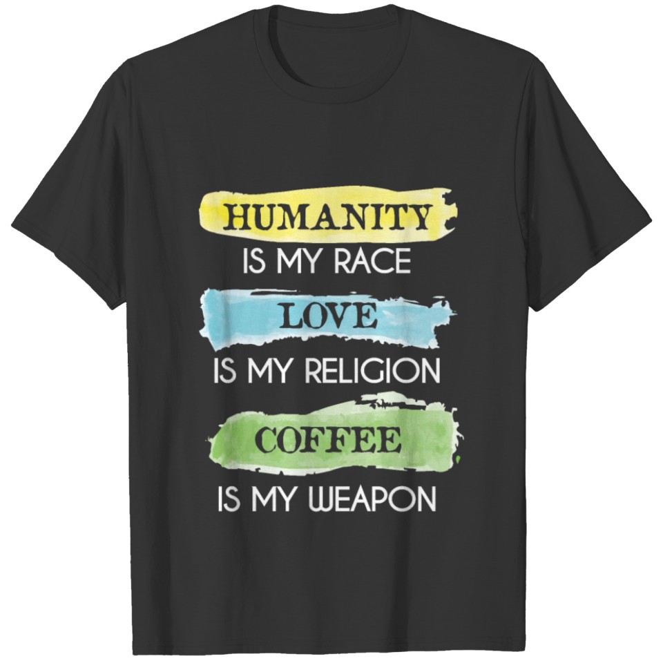 HUMANITY RACE LOVE RELIGION COFFEE WEAPON FUNNY T-shirt