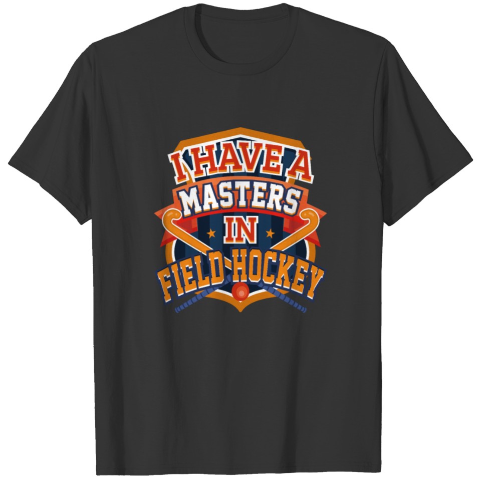 Field Hockey Player Masters in Field Hockey T-shirt