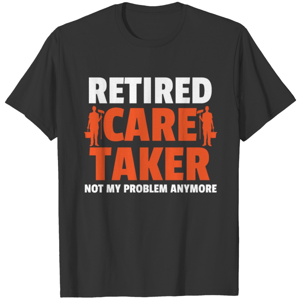 Retired Caretaker Gift T-shirt