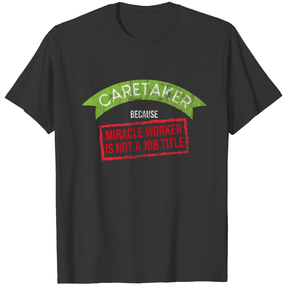 Miracle Worker Caretaker Gift T-shirt