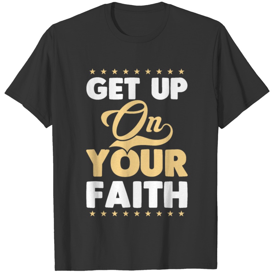 get up on your faith stars funy raglan sleeve shir T-shirt