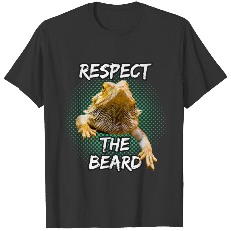 Respect The Beard - Bearded Dragon Funny Reptile T T Shirts