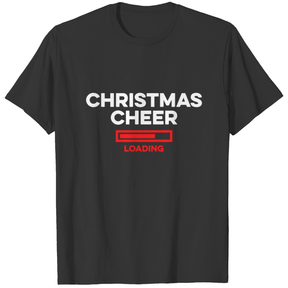 Christmas Cheer Loading Funny Anti Christmas Hater T-shirt