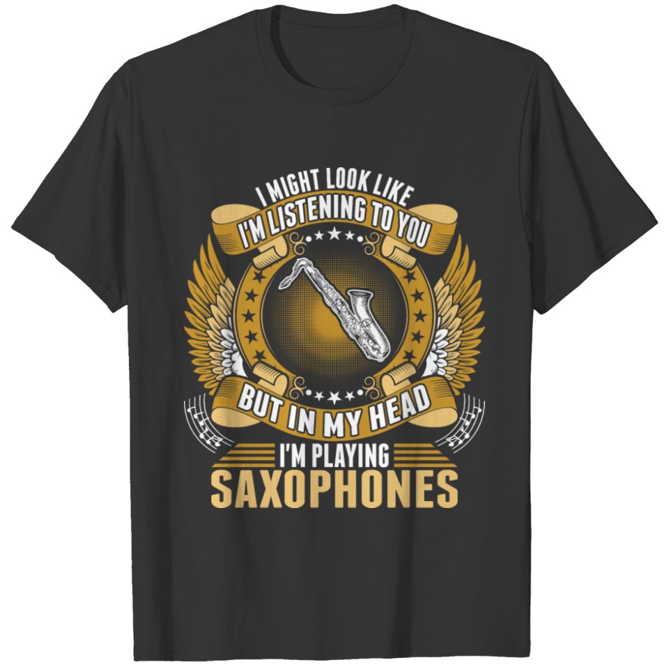 Im Playing Saxophones Tshirt T-shirt