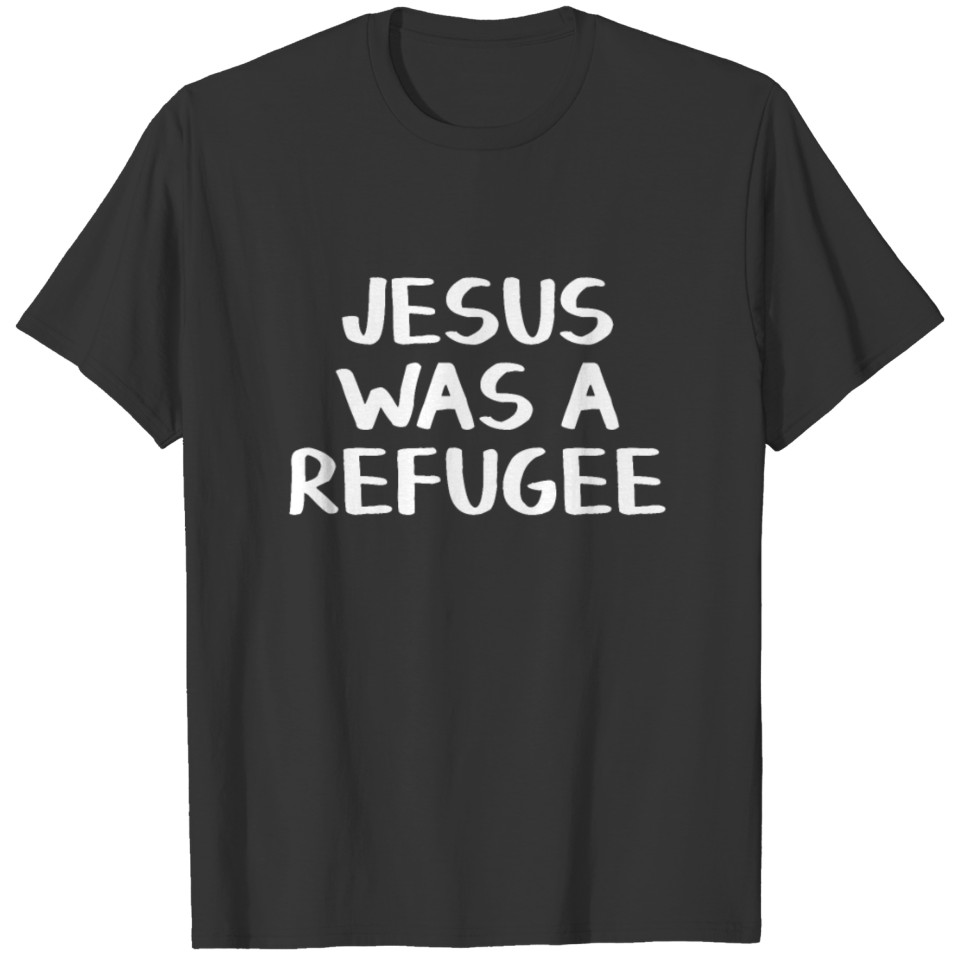 Jesus was a refugee T-shirt
