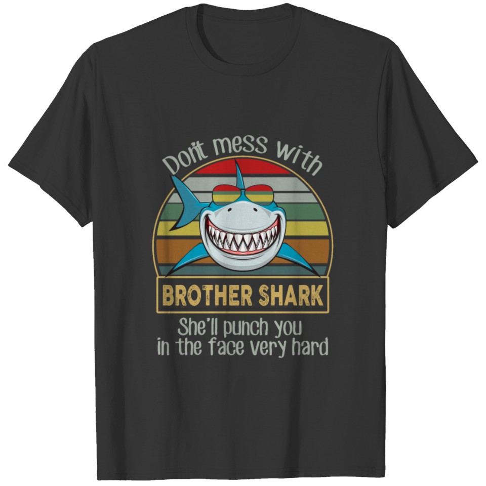 Don't Mess With Brother Shark T Shirts