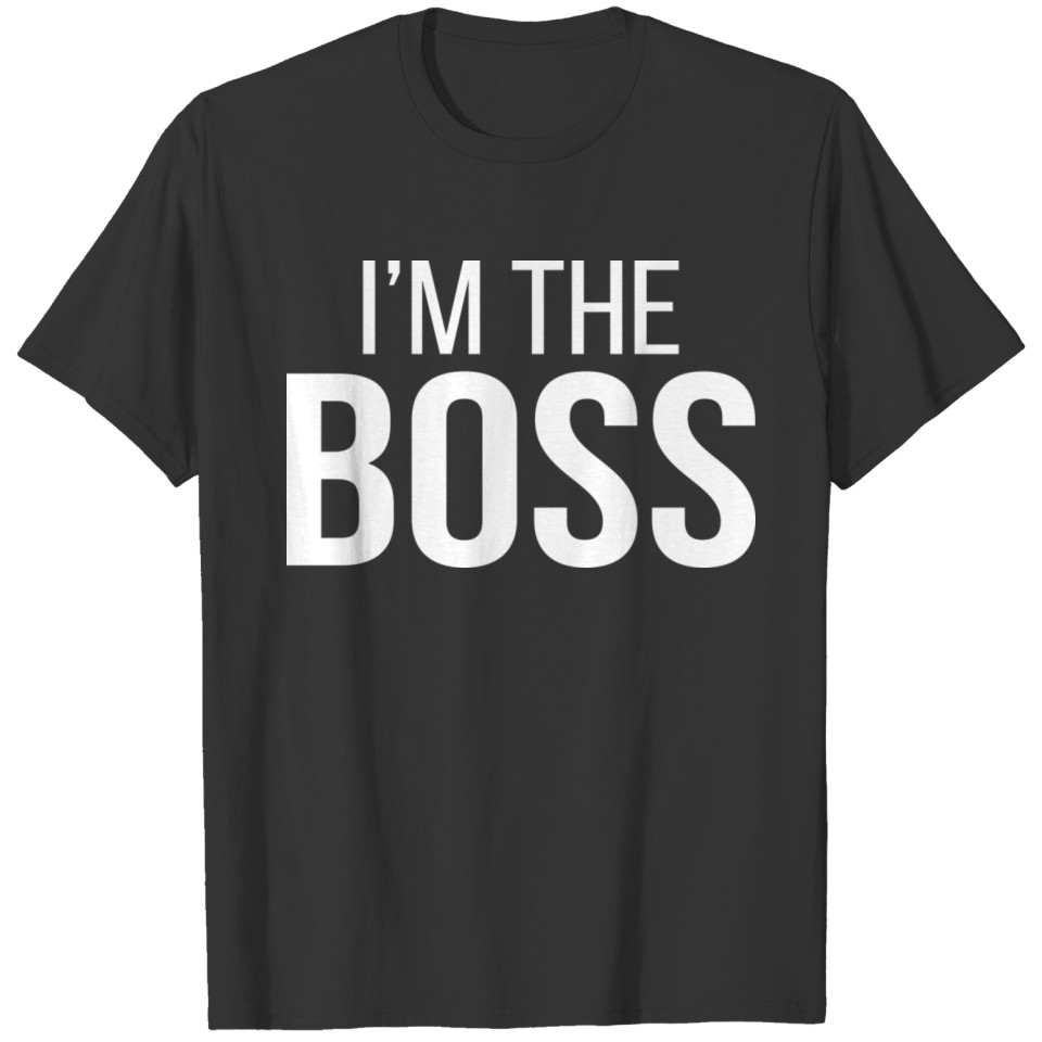 i m the boss T-shirt