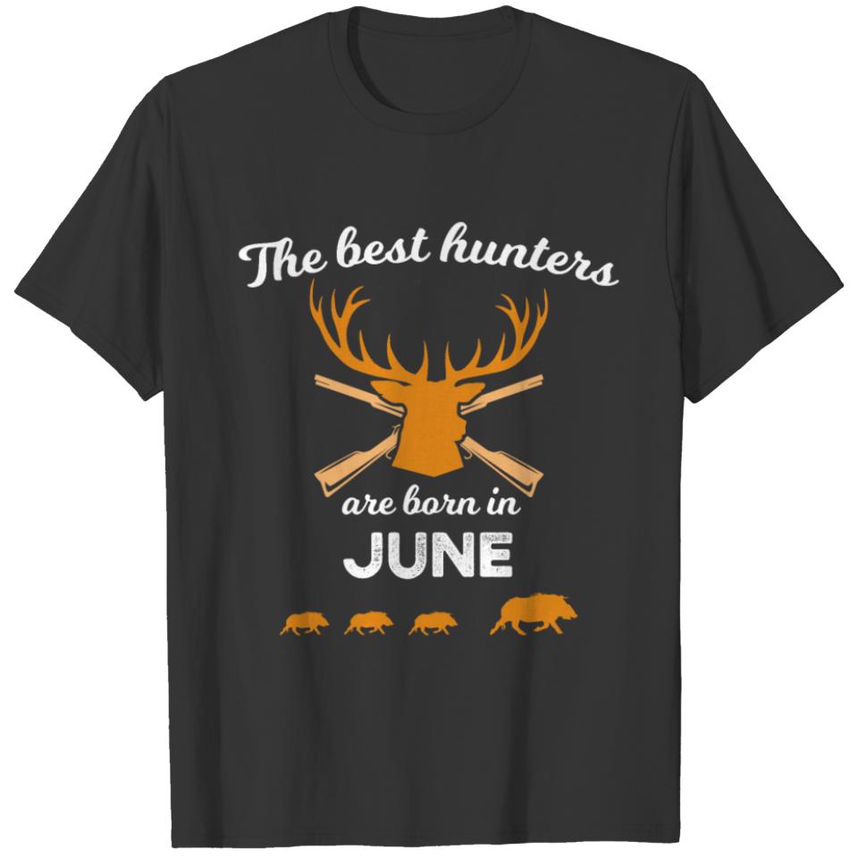 The Best Hunters Are Born In June T-shirt