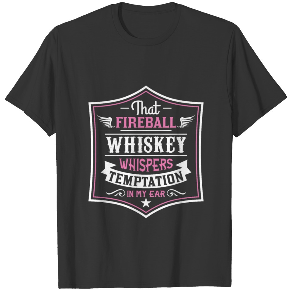 Fireball Whispers Temptation T Shirts