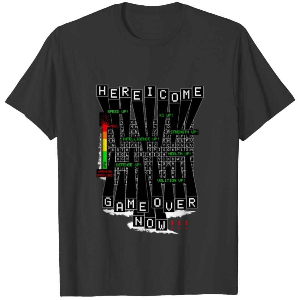 HERE I COME - GAME OVER NOW!!! by SPIX T-shirt