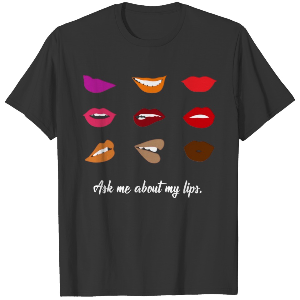 Funny Random - Ask Me About My Lips - Kiss Humor T-shirt