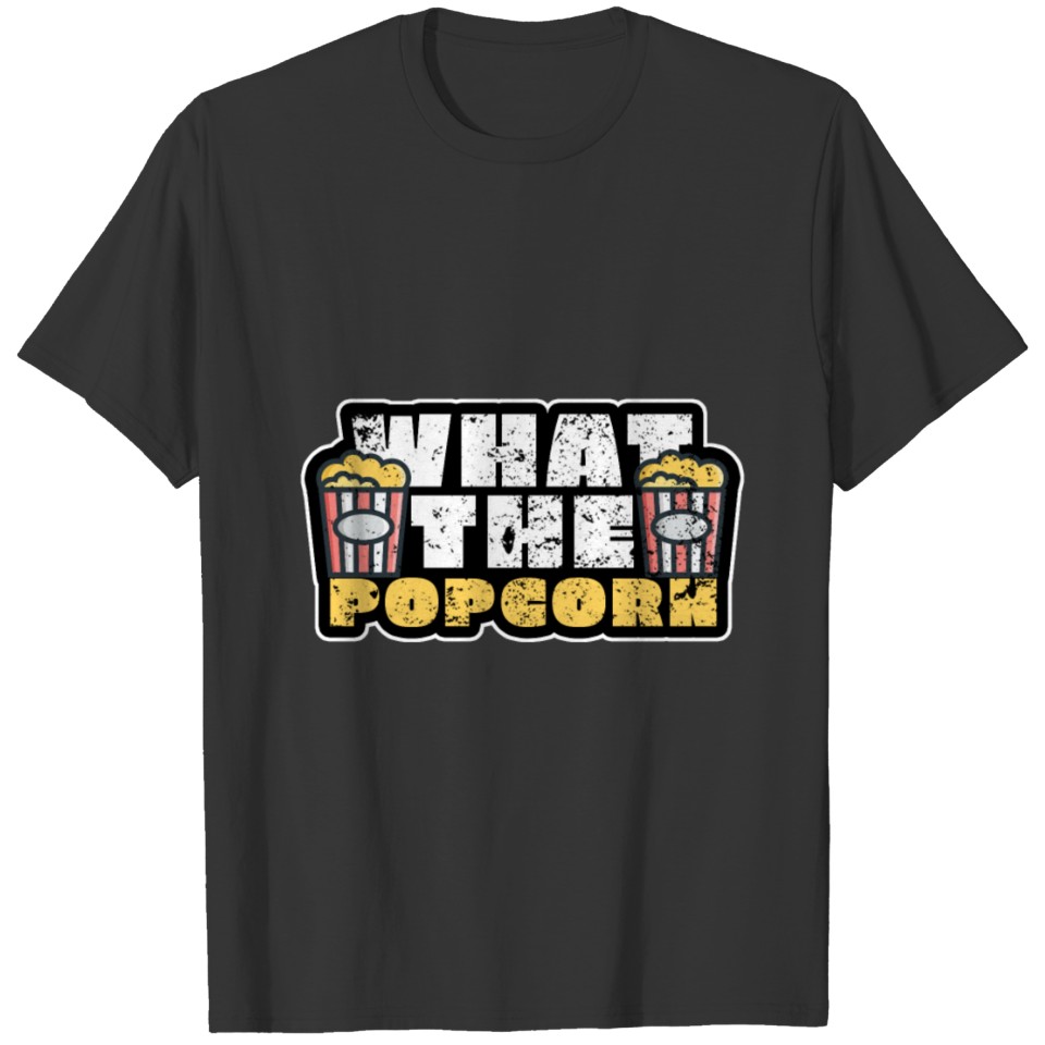 What The Popcorn Movies Movie Film Lover T-shirt