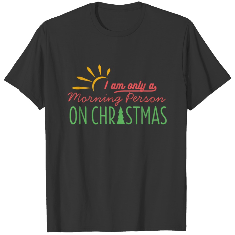 Only A Morning Person On Christmas T-shirt
