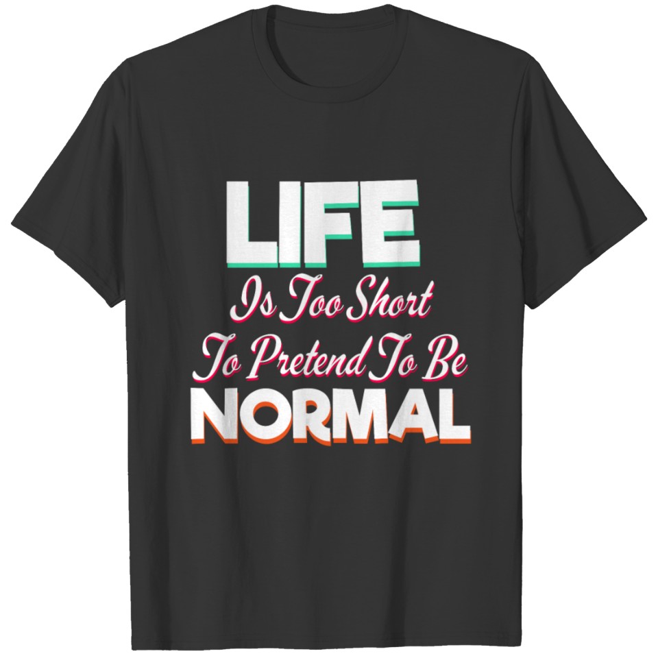 Cool & Funny Pretending Tshirt Design LIFE IS TOO T-shirt